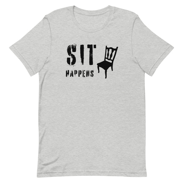 Sit Happens - Short-Sleeve Unisex T-Shirt