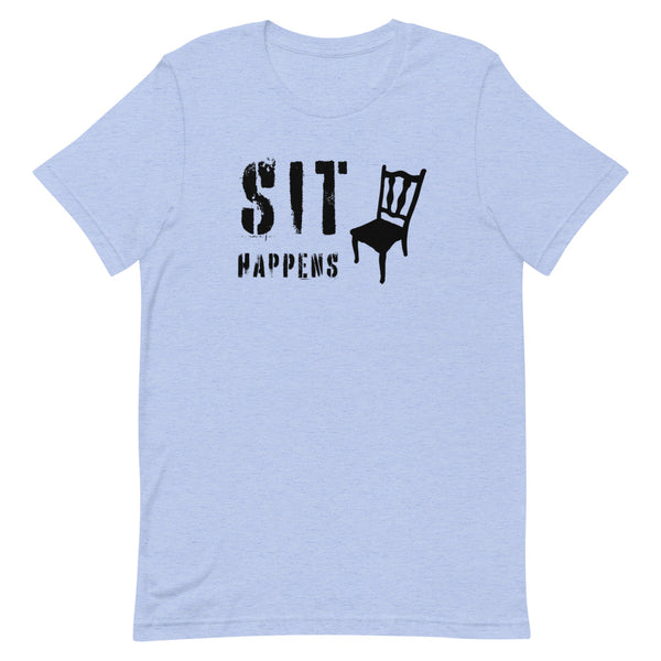 Sit Happens - Short-Sleeve Unisex T-Shirt