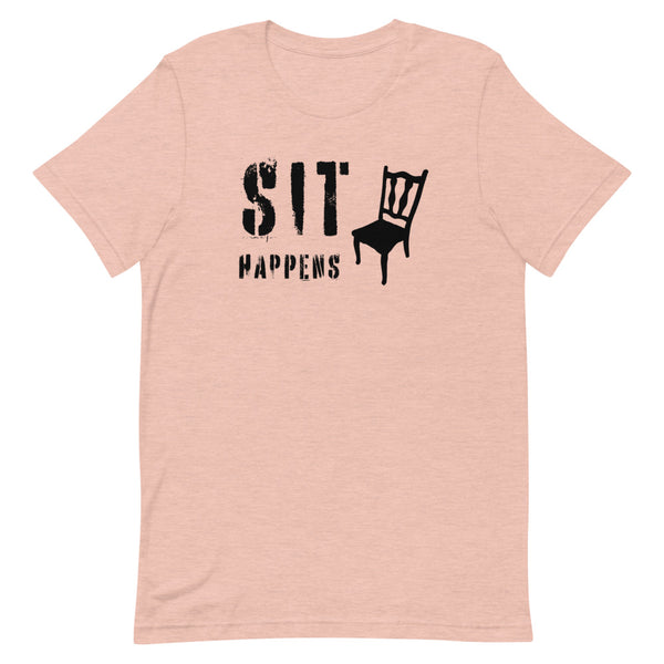 Sit Happens - Short-Sleeve Unisex T-Shirt