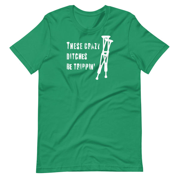 These crazy ditches be trippin' - Short-Sleeve Unisex T-Shirt