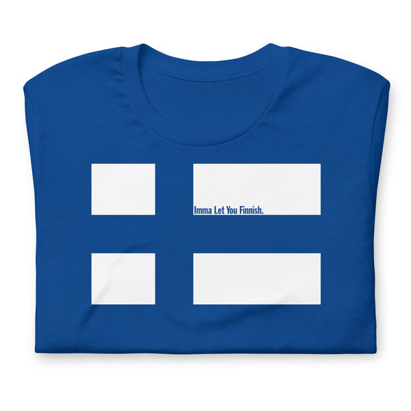 Imma Let You Finnish. - Short-Sleeve T-shirt