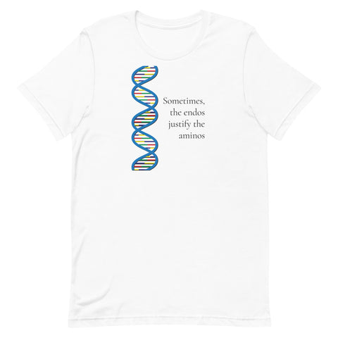 Sometimes, the endos justify the aminos - Short-Sleeve Unisex T-Shirt