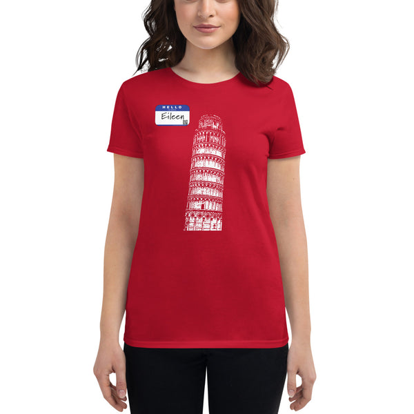 Leaning Tower of Pisa - Hello My Name is Eileen - Women's Short Sleeve T-shirt